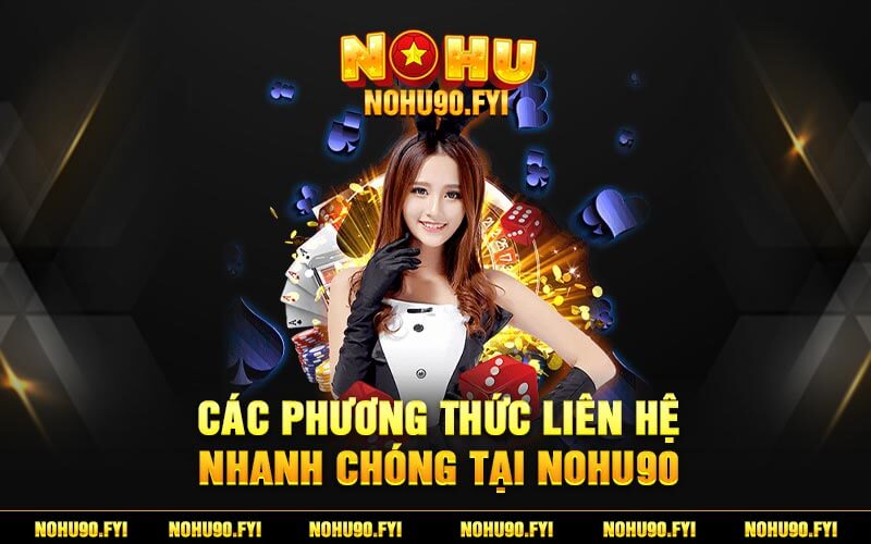 Các phương thức liên hệ nhanh chóng tại Nohu90