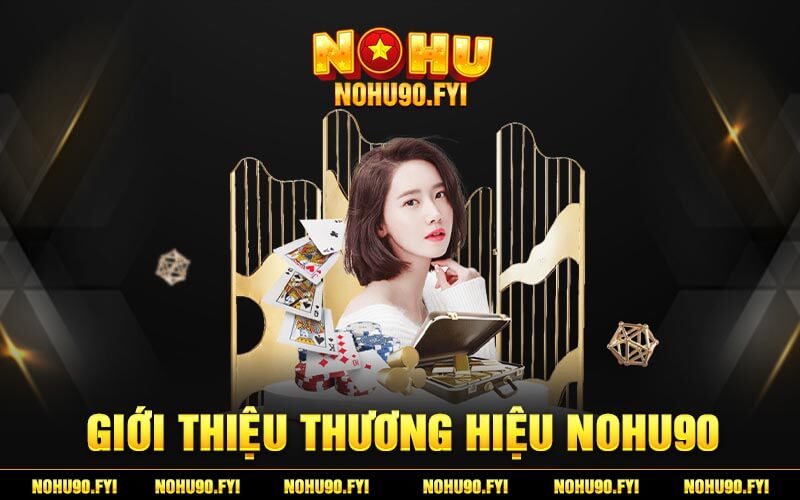 Giới thiệu thương hiệu Nohu90