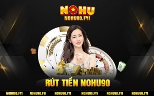 Rút Tiền Nohu90